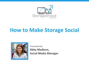 How  to  Make  Storage  Social   Presented  by:    Abby  Madison,