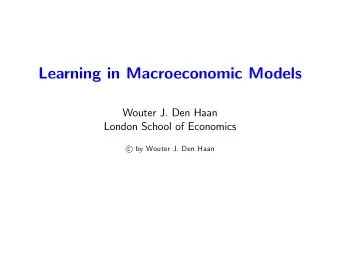 Learning in Macroeconomic Models  Wouter J. Den Haan  London School of Economics  by Wouter J.