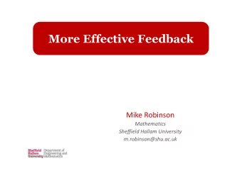 More Effective Feedback  Mike Robinson  Mathematics  Sheffield Hallam University