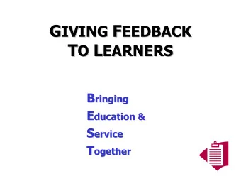 G IVING F  EEDBACK T O L EARNERS  T O L  EARNERS B ringing  B  ringing E ducation &amp;  E