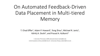 Data Placement in Multi-tiered  Memory T. Chad Effler 1 , Adam P. Howard 1 , Tong Zhou 1 , Michael