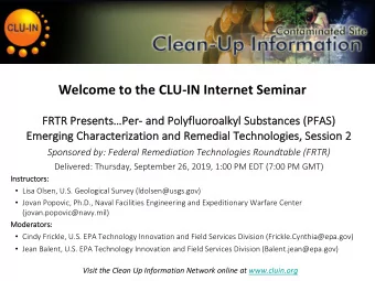 Welcome to the CLU-IN Internet Seminar  FR  FRTR Pre  rese  sents  sPer- an  and Poly  lyflu