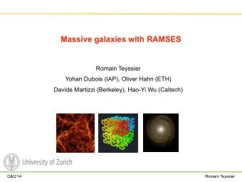 Massive galaxies with RAMSES  Romain Teyssier  Yohan Dubois (IAP), Oliver Hahn (ETH)  Davide