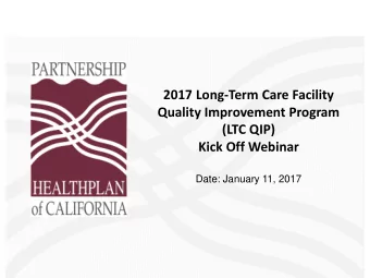 2017 Long-Term Care Facility  Quality Improvement Program  (LTC QIP)  Kick Off Webinar  Date: