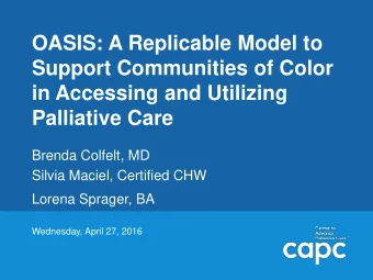 Support Communities of Color  in Accessing and Utilizing  Palliative Care  Brenda Colfelt, MD