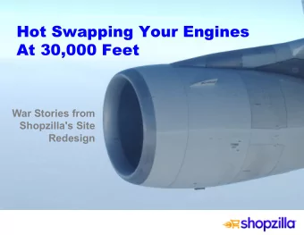 Hot Swapping Your Engines  At 30,000 Feet  War Stories from  Shopzilla's Site  Redesign  !  !  s  s