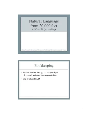 Natural Language  from 20,000 feet AI Class 28 (no reading)  Slides from Paula Matuszek and