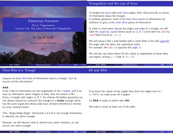 Triangulation and the Law of Sines A triangle has three sides and three angles; their values