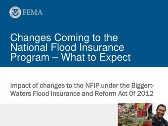 Changes Coming to the  National Flood Insurance  Program  What to Expect  Impact of  of cha