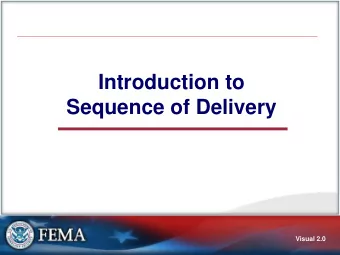 Introduction to  Sequence of Delivery  Visual 2.0  Overview of the Declaration Process  Visual 2.3
