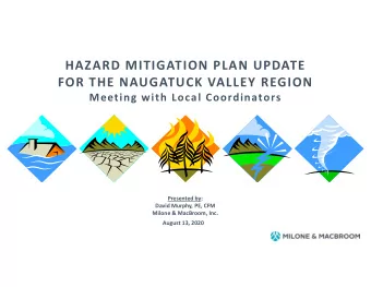 HAZARD MITIGATION PLAN UPDATE  FOR THE NAUGATUCK VALLEY REGION  Meeting with Local Coordinators