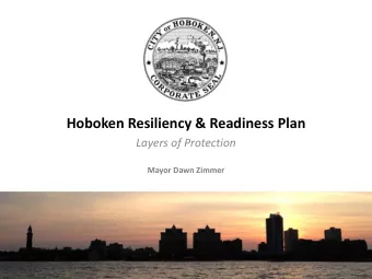 Hoboken Resiliency &amp; Readiness Plan  Layers of Protection  Mayor Dawn Zimmer Challenge: Hoboken