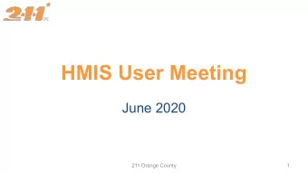 HMIS User Meeting  June 2020  211 Orange County  1  Agenda  1.  2020 HIC/Sheltered PIT  2.  Monthly