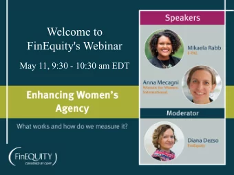 Welcome to  FinEquity's Webinar  May 11, 9:30 - 10:30 am EDT  The SEEP Network  Womens Economic