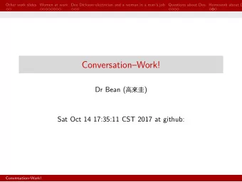 ConversationWork!  Sat Oct 14 17:35:11 CST 2017 at github:  ConversationWork! Dr Bean (