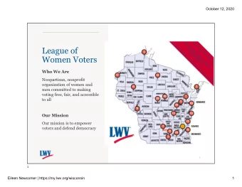 League of  Women Voters  Who We Are  Nonpartisan, nonprofit  organization of women and  men