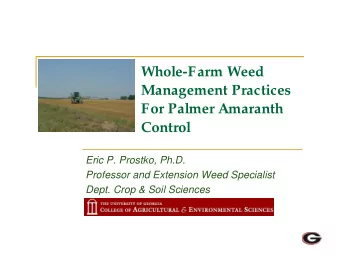 Whole-Farm Weed  Management Practices  For Palmer Amaranth  Control  Eric P. Prostko, Ph.D.