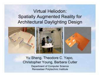Virtual Heliodon:  Spatially Augmented Reality for  Architectural Daylighting Design  Yu Sheng,