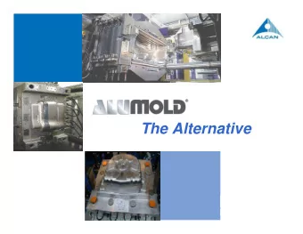 The Alternative  ALCAN AEROSPACE, TRANSPORTATION AND INDUSTRY - 2005,   (1)  1. Advantages