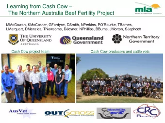 Learning from Cash Cow   The Northern Australia Beef Fertility Project MMcGowan, KMcCosker,