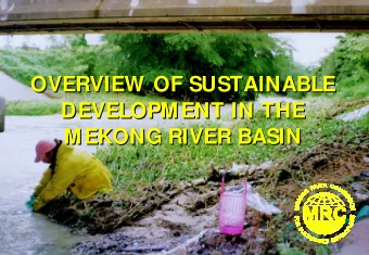 OVERVIEW OF SUSTAINABLE  OVERVIEW OF SUSTAINABLE  DEVELOPMENT IN THE  DEVELOPMENT IN THE  MEKONG