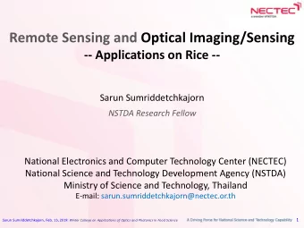 Remote Sensing and Optical Imaging/Sensing  -- Applications on Rice --  Sarun Sumriddetchkajorn