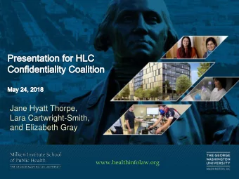 Jane Hyatt Thorpe,  Lara Cartwright-Smith,  and Elizabeth Gray  www.healthinfolaw.org  Who We Are