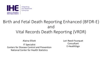 Birth and Fetal Death Reporting Enhanced (BFDR-E)  and  Vital Records Death Reporting (VRDR)