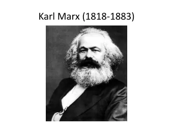 Karl Marx (1818-1883)  Karl Marx  Marx (1818-1883)  German economist, philosopher,