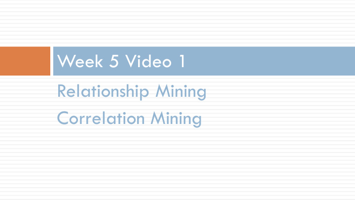 week 5 video 1 relationship mining correlation mining