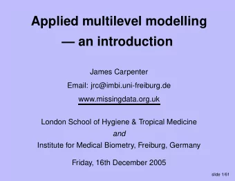 Applied multilevel modelling   an introduction  James Carpenter  Email: jrc@imbi.uni-freiburg.de