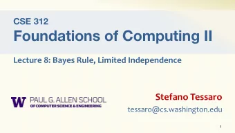 Foundations of Computing II  Lecture 8: Bayes Rule, Limited Independence  Stefano Tessaro