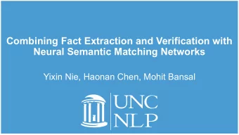 Combining Fact Extraction and Verification with  Neural Semantic Matching Networks  Yixin Nie,