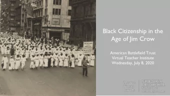 Black Citizenship in the  Age of Jim Crow  American Battlefield Trust  Virtual Teacher Institute
