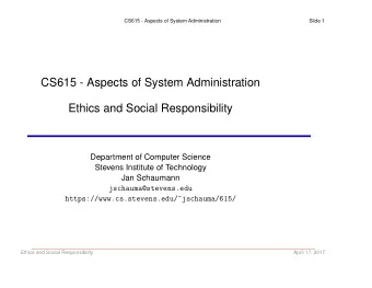 CS615 - Aspects of System Administration  Ethics and Social Responsibility  Department of Computer