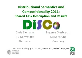 Distribu(onal Seman(cs and  Composi(onality 2011: Shared Task Descrip(on and Results  Chris Biemann