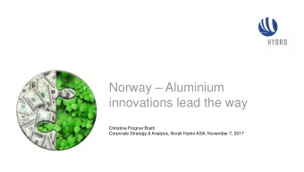 Norway  Aluminium  innovations lead the way  Christine Frogner Brath  Corporate Strategy &amp;
