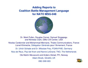 Adding Reports to  Coalition Battle Management Language  for NATO MSG-048  Dr. Mark Pullen, Douglas