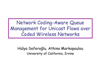 Network Coding-Aware Queue  Network Coding Aware Queue  Management for Unicast Flows over  Coded