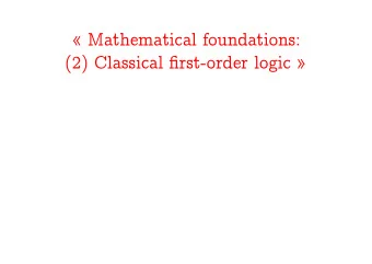 Mathematical foundations:  (2) Classical first-order logic   George Boole  David Hilbert