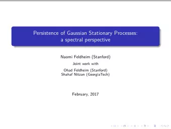 Persistence of Gaussian Stationary Processes:  a spectral perspective  Naomi Feldheim (Stanford)