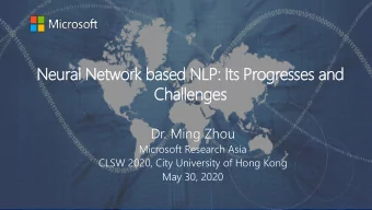 Neural Network based NLP: Its Progresses and  Challenges  Dr. Ming Zhou  Microsoft Research Asia