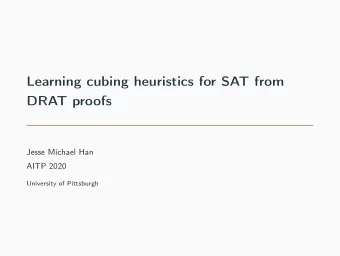 Learning cubing heuristics for SAT from  DRAT proofs  Jesse Michael Han  AITP 2020  University of