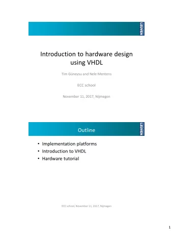 Introduction to hardware design  using VHDL  Tim Gneysu and Nele Mentens  ECC school  November