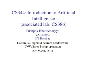 CS344: Introduction to Artificial  Intelligence  (associated lab: CS386)  Pushpak Bhattacharyya