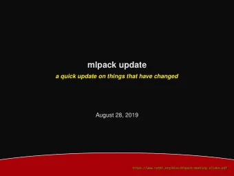 mlpack update  a quick update on things that have changed  August 28, 2019