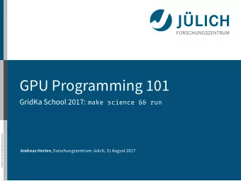 GPU Programming 101 GridKa School 2017: make science &amp;&amp; run Andreas Herten ,