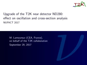 NUFACT 2017  M. Lamoureux (CEA, France),  on behalf of the T2K collaboration  September 29,