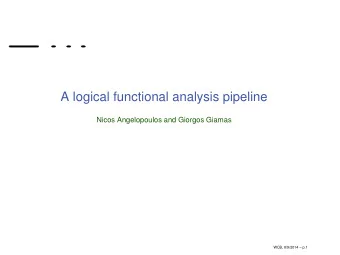 A logical functional analysis pipeline  Nicos Angelopoulos and Giorgos Giamas  WCB, 8/9/2014