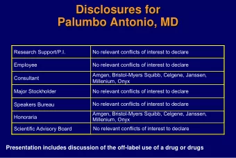 Palumbo Antonio, MD  Research Support/P.I.  No relevant conflicts of interest to declare  Employee